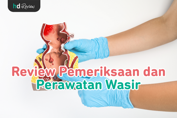 Pemeriksaan dan Perawatan Wasir reviews